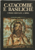 CATACOMBE E BASILICHE - I primi cristiani a Roma