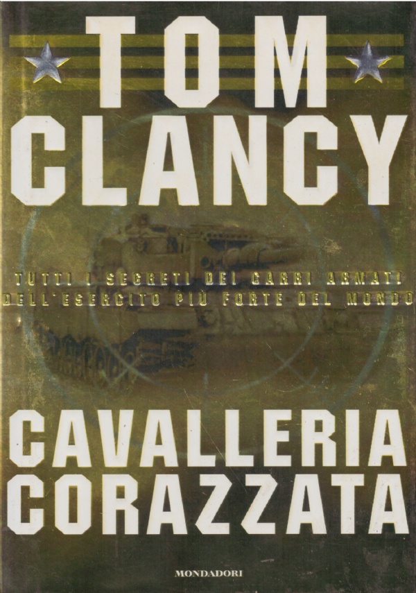 CAVALLERIA CORAZZATA. Tutti i segreti dei carri armati dell’esercito più …