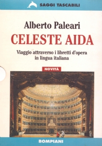 CELESTE AIDA. Viaggio attraverso i libretti d’opera in lingua italiana …