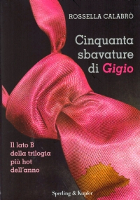 CINQUANTA SBAVATURE DI GIGIO. Il lato B della trilogia più …