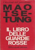 CITAZIONI DEL PRESIDENTE MAO TSE-TUNG: IL LIBRO DELLE GUARDIE ROSSE