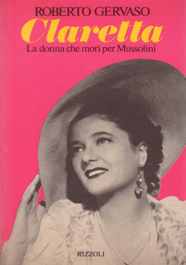 CLARETTA. La donna che morì per Mussolini