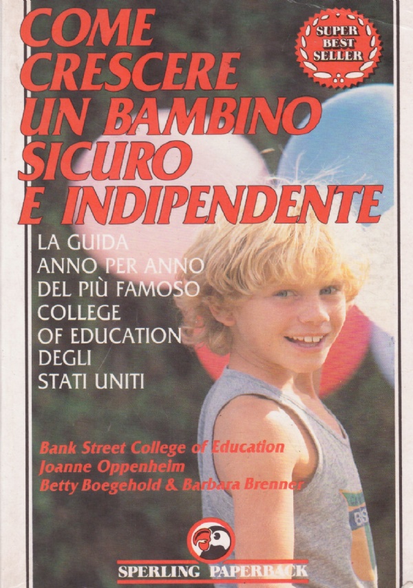 COME CRESCERE UN BAMBINO SICURO E INDIPENDENTE. La guida anno …
