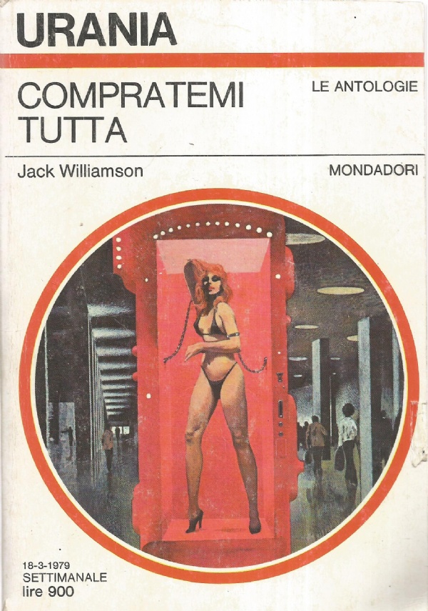 COMPRATEMI TUTTA (Urania Le Antologie n. 775)
