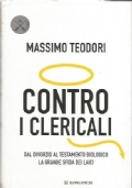 CONTRO I CLERICALI. Dal divorzio al testamento biologico, la grande …
