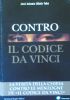 CONTRO IL CODICE DA VINCI