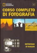 CORSO COMPLETO DI FOTOGRAFIA vol. 6: REPORTAGE DI VIAGGIO