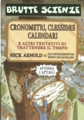 CRONOMETRI, CLESSIDRE, CALENDARI e altri tentativi di trattenere il tempo