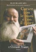CURARE CON LE MANI E CON IL CUORE. Le straordinarie …