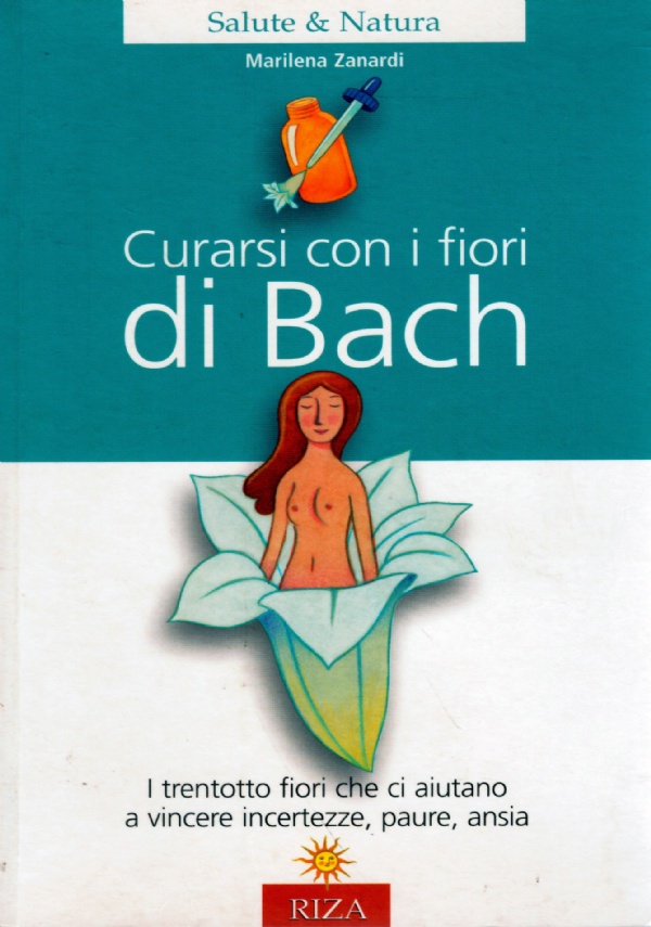 CURARSI CON I FIORI DI BACH. I trentotto fiori che …