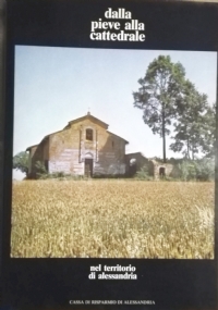 DALLA PIEVE ALLA CATTEDRALE nel territorio di Alessandria