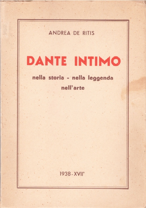 DANTE INTIMO, nella storia, nella leggenda, nell’arte. (edizione illustrata)
