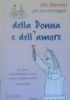DELLA DONNA E DELL’AMORE - 201 aforismi per una vita …