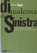 DI’ QUALCOSA DI SINISTRA. Come vincere in politica senza parlar …