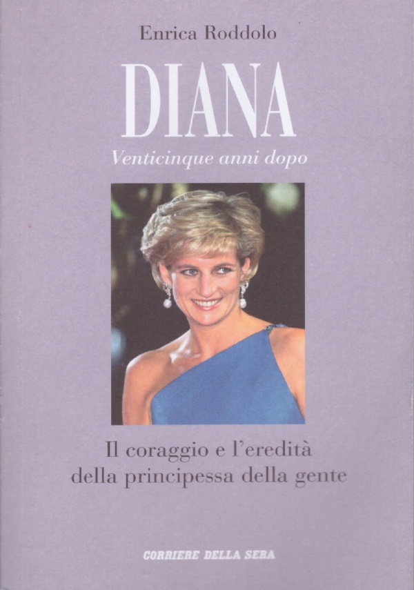 DIANA Venticinque anni dopo. Il coraggio e l’eredità della principessa …