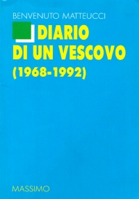 DIARIO DI UN VESCOVO (1968-1992). Benvenuto Matteucci Arcivescovo