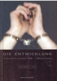 DIE ENTWICKLUNG. Tagebuch einer SM - Beziehung