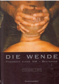 DIE WENDE. Tagebuch, einer SM - Beziehung