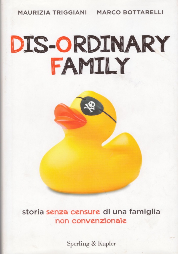 DIS-ORDINARY FAMILY. Storia senza censure di una famiglia non convenzionale