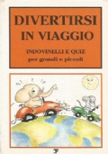 DIVERTIRSI IN VIAGGIO. Indovinelli e quiz per grandi e piccoli