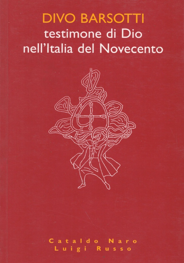 DIVO BARSOTTI testimone di Dio nell’Italia del Novecento