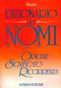 DIZIONARIO DEI NOMI. Origine, Significato, Ricorrenza