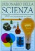 DIZIONARIO DELLA SCIENZA - 2000 voci organizzate per temi