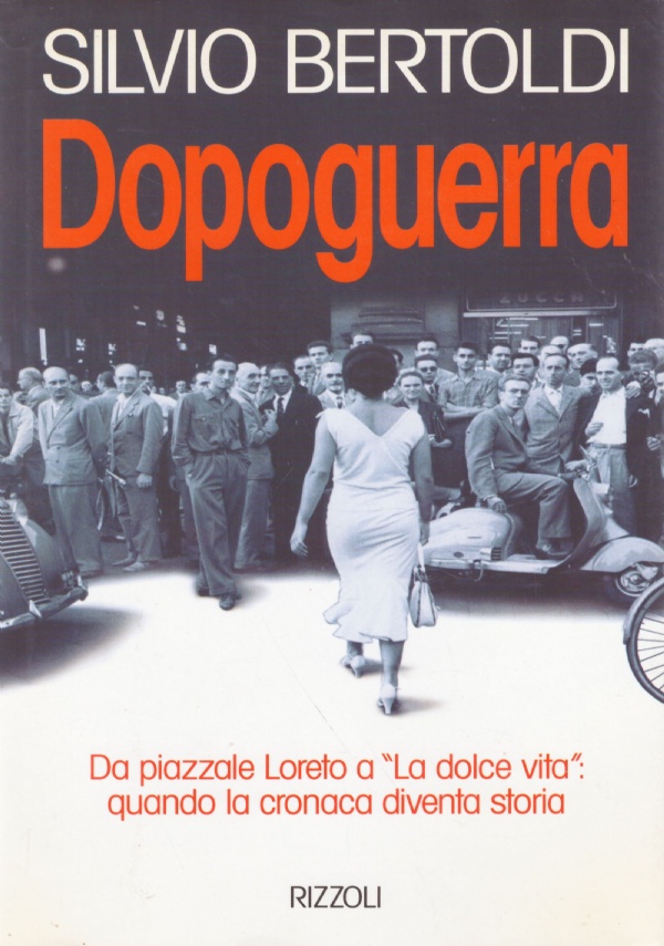 DOPOGUERRA. Da piazzale Loreto a ’La dolce vita’: quando la …