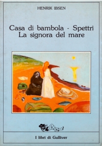 DRAMMI: CASA DI BAMBOLA - SPETTRI - LA SIGNORA DEL …