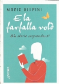 E LA FARFALLA VOLO’. 52 storie sorprendenti