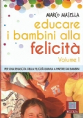 EDUCARE I BAMBINI ALLA FELICITA’. Per una rinascita della felicità …