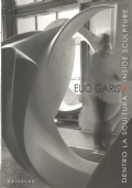 ELIO GARIS: DENTRO LA SCULTURA - INSIDE SCULPTURE