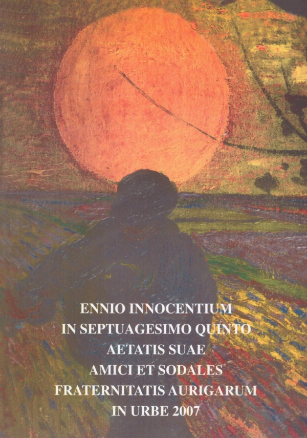 ENNIO INNOCENTIUM IN SEPTUAGESIMO QUINTO AETATIS SUAE AMICI ET SODALES …