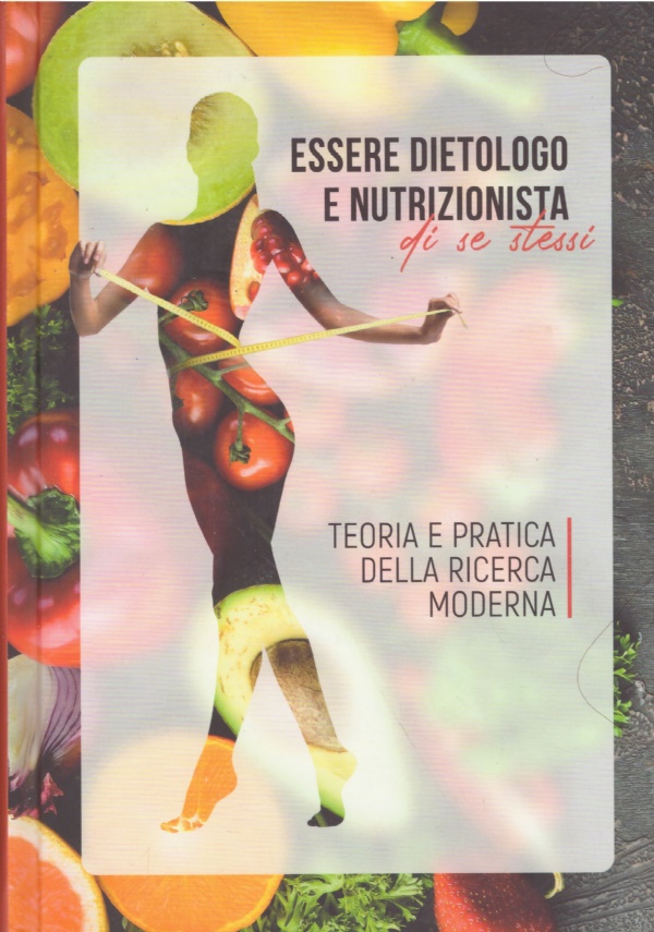 ESSERE DIETOLOGO E NUTRIZIONISTA DI SE STESSI. Teoria e pratica …