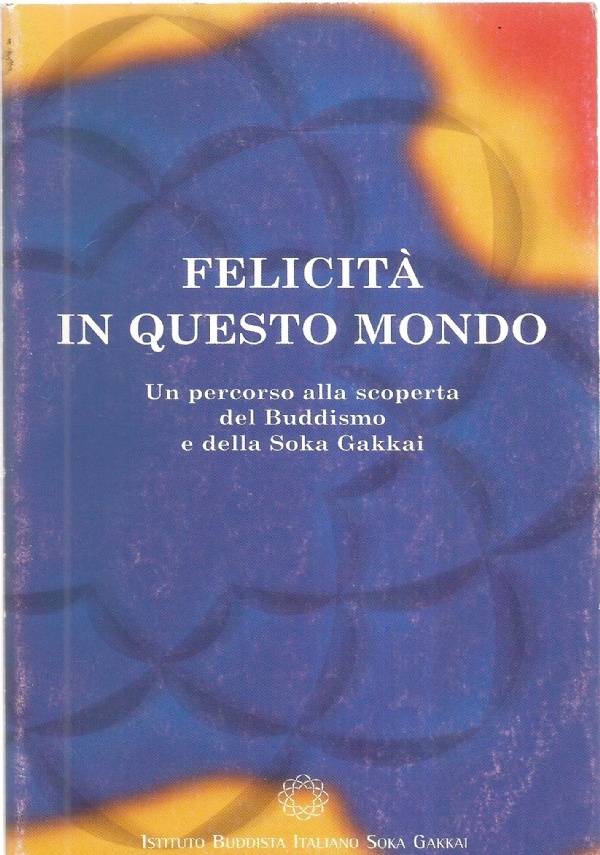 FELICITA’ IN QUESTO MONDO. Un percorso alla scoperta del Buddhismo …