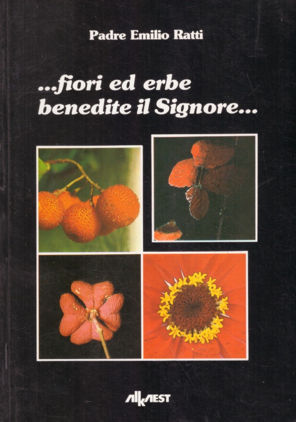 FIORI ED ERBE BENEDITE IL SIGNORE.