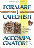 FORMARE I CATECHISTI ACCOMPAGNATORI per l’itinerario catecumenale dei ragazzi 7-14 …