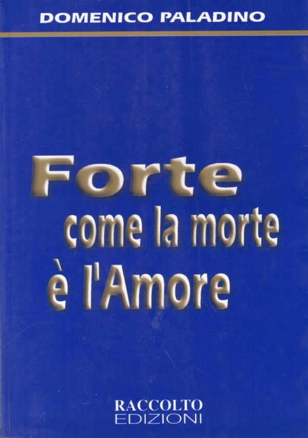 FORTE COME LA MORTE E’ L’AMORE