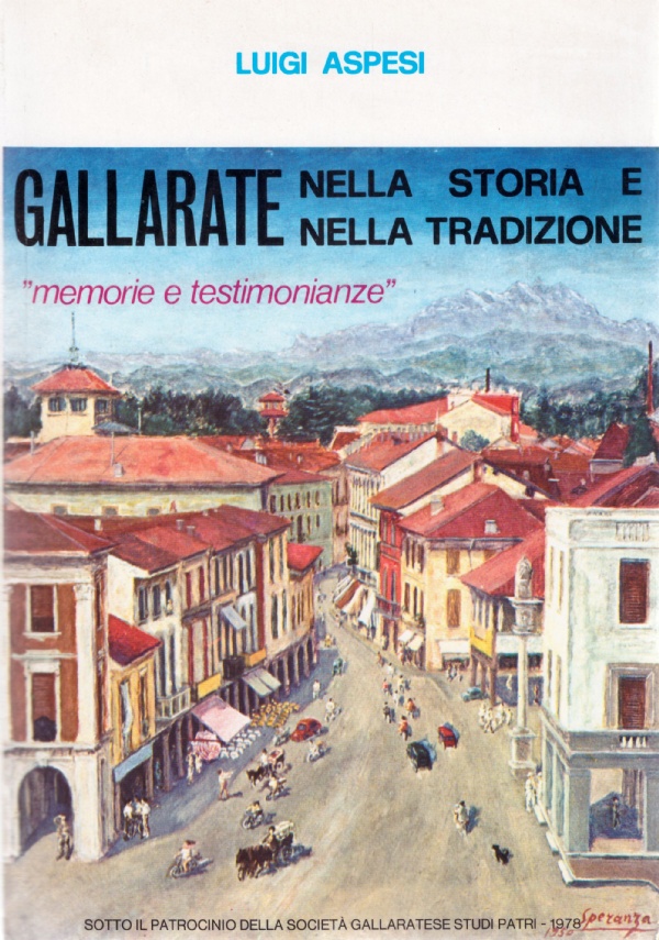 GALLARATE NELLA STORIA E NELLA TRADIZIONE. ’’Memorie e testimonianze’’