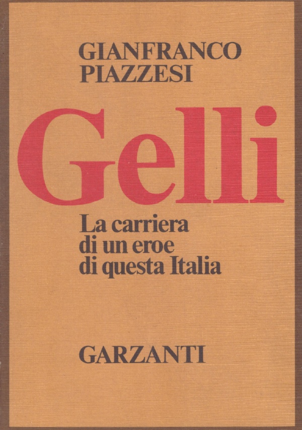 GELLI. La carriera di un eroe di questa Italia