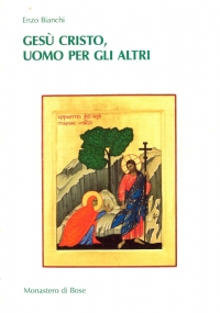 GESU’ CRISTO, UOMO PER GLI ALTRI