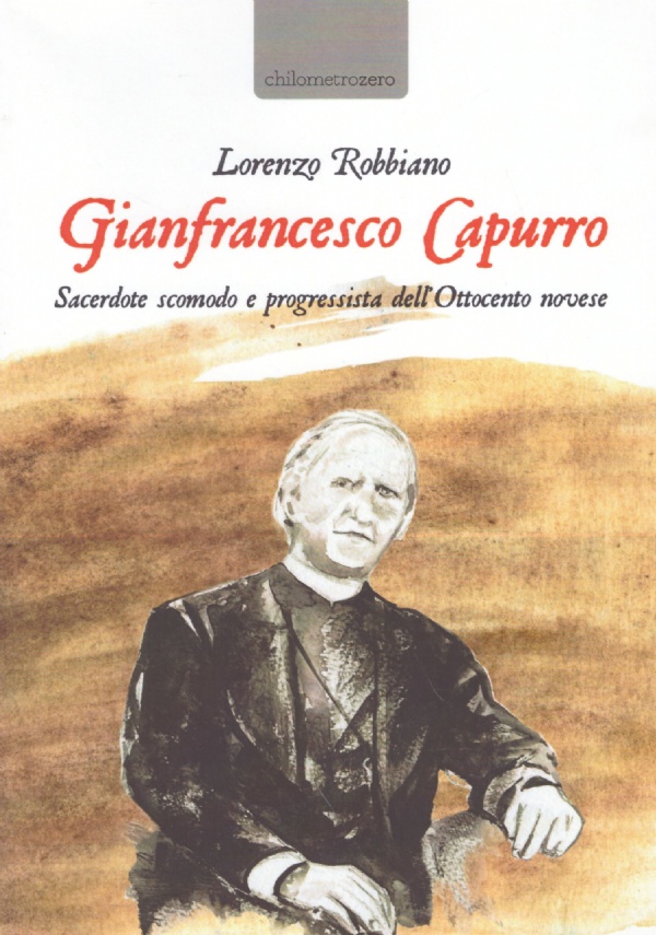 GIANFRANCESCO CAPURRO. Sacerdote scomodo e progressista dell’Ottocento novese