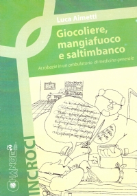 GIOCOLIERE, MANGIAFUOCO E SALTIMBANCO. Acrobazie in un ambulatorio di medicina …