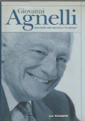GIOVANNI AGNELLI. Autoritratto nelle interviste a La Stampa
