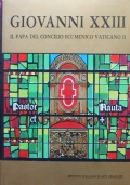 GIOVANNI XXIII Il Papa del Concilio Ecumenico Vaticano II