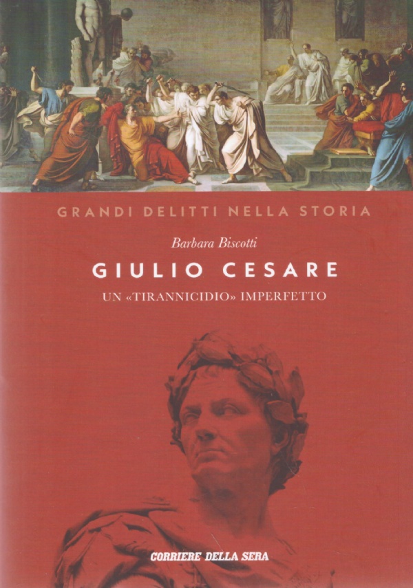GIULIO CESARE. Un ’’tirannicidio’’ imperfetto