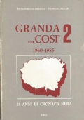 GRANDA. COSI’ 1960-1985. Vol. 2°: 25 anni di cronaca nera