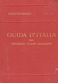GUIDA D’ITALIA DEL TOURING CLUB ITALIANO: ITALIA MERIDIONALE volume secondo: …