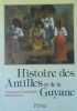 HISTOIRE DES ANTILLES ET DE LA GUYANE - Martinique, Guadeloupe, …