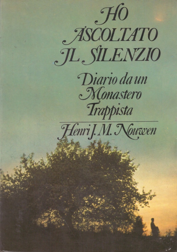 HO ASCOLTATO IL SILENZIO. Diario da un Monastero Trappista